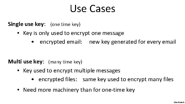 Use Cases Single use key: (one time key) • Key is only used to