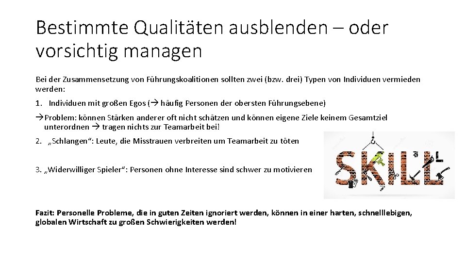 Bestimmte Qualitäten ausblenden – oder vorsichtig managen Bei der Zusammensetzung von Führungskoalitionen sollten zwei