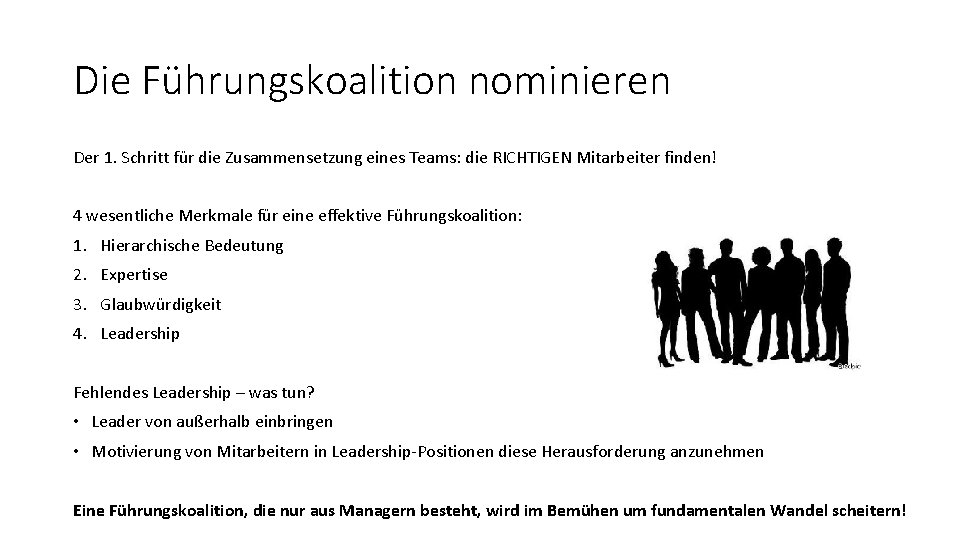 Die Führungskoalition nominieren Der 1. Schritt für die Zusammensetzung eines Teams: die RICHTIGEN Mitarbeiter