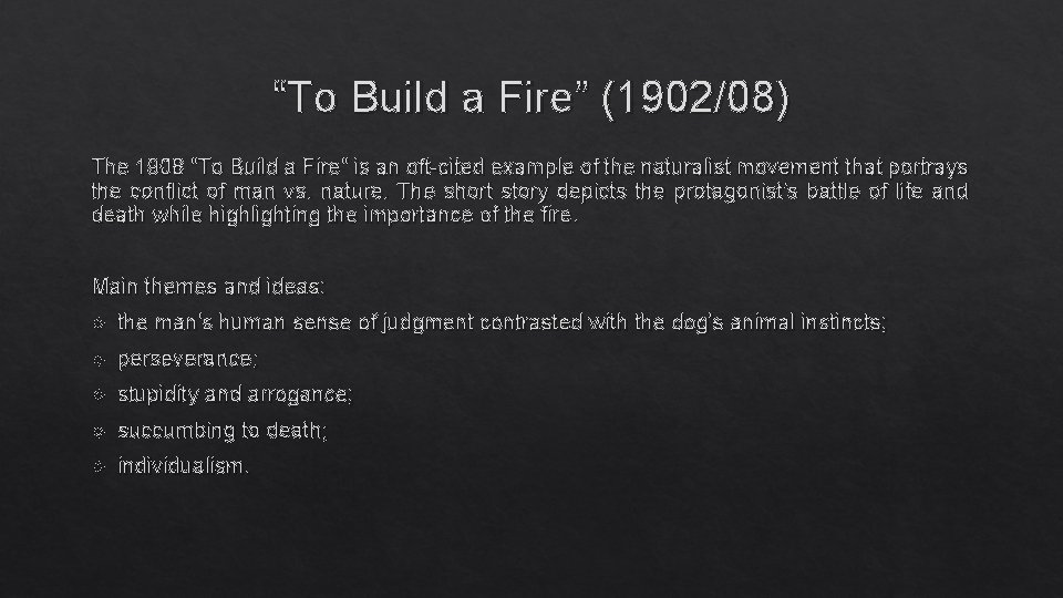 “To Build a Fire” (1902/08) The 1908 "To Build a Fire" is an oft-cited