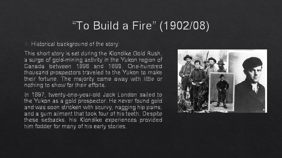 “To Build a Fire” (1902/08) Historical background of the story: This short story is