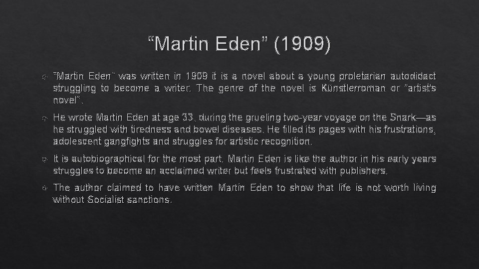 “Martin Eden” (1909) “Martin Eden” was written in 1909 it is a novel about