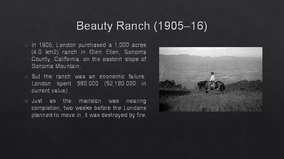 Beauty Ranch (1905– 16) In 1905, London purchased a 1, 000 acres (4. 0