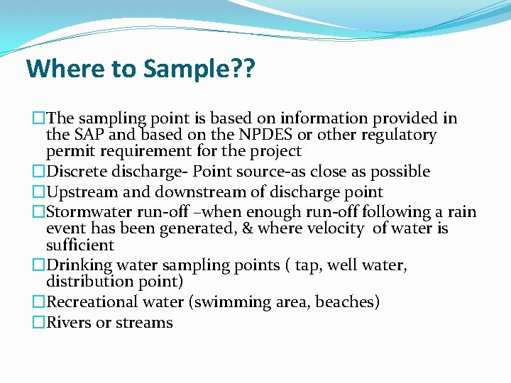 Where to Sample? ? �The sampling point is based on information provided in the Where to Sample? ? �The sampling point is based on information provided in the