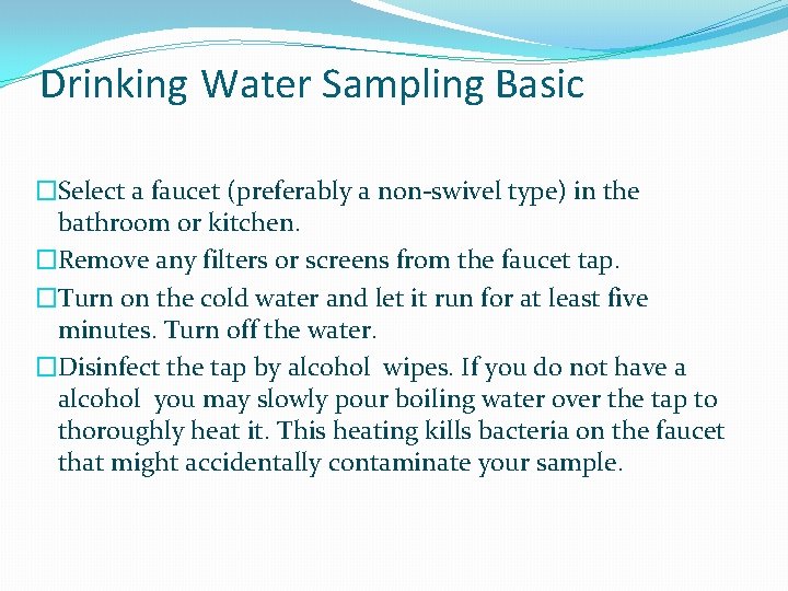 Drinking Water Sampling Basic �Select a faucet (preferably a non-swivel type) in the bathroom Drinking Water Sampling Basic �Select a faucet (preferably a non-swivel type) in the bathroom