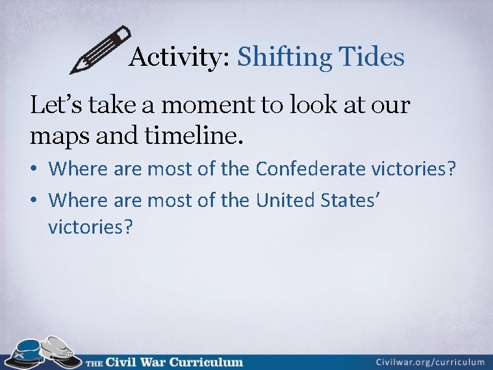 Activity: Shifting Tides Let’s take a moment to look at our maps and timeline.