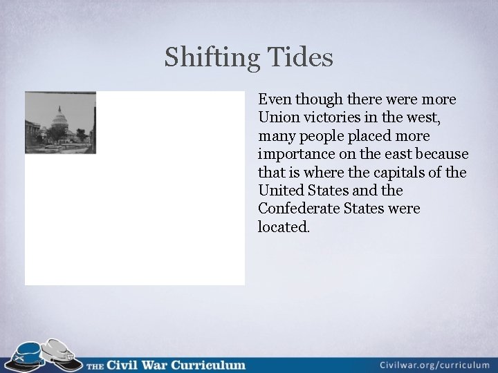 Shifting Tides Even though there were more Union victories in the west, many people