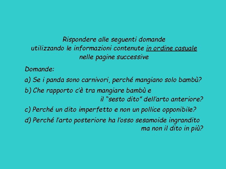 Rispondere alle seguenti domande utilizzando le informazioni contenute in ordine casuale nelle pagine successive