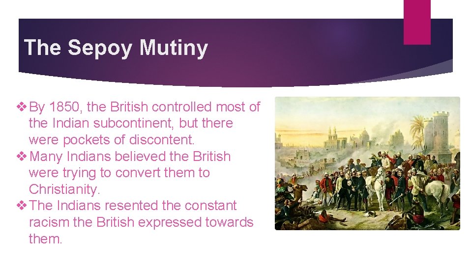 The Sepoy Mutiny v By 1850, the British controlled most of the Indian subcontinent,