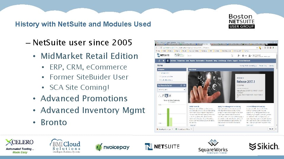 History with Net. Suite and Modules Used – Net. Suite user since 2005 •