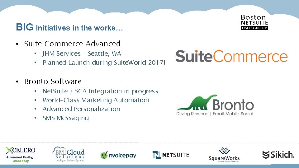 BIG Initiatives in the works… • Suite Commerce Advanced • JHM Services – Seattle,
