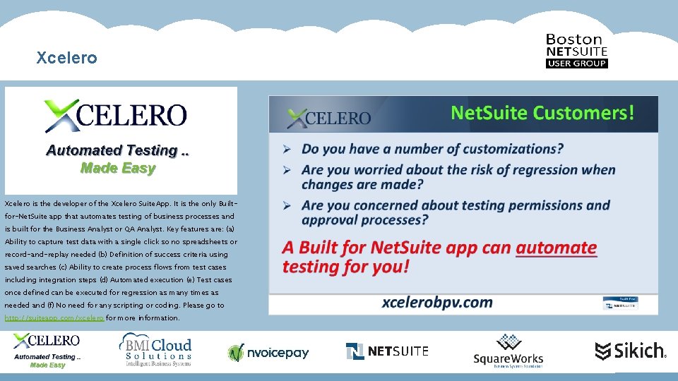Xcelero is the developer of the Xcelero Suite. App. It is the only Builtfor-Net.
