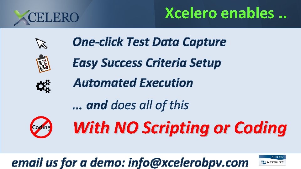 Xcelero enables. . One-click Test Data Capture Easy Success Criteria Setup Automated Execution …