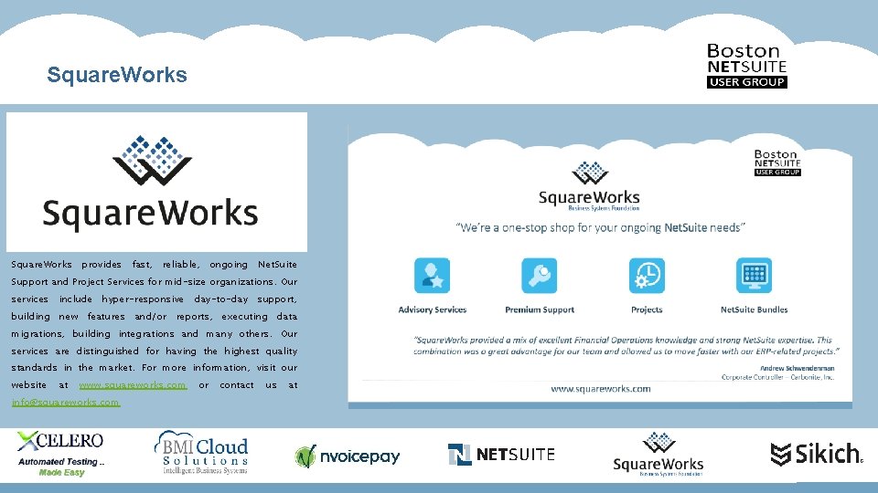 Square. Works provides fast, reliable, ongoing Net. Suite Support and Project Services for mid-size