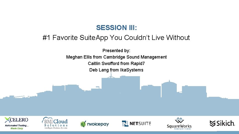 SESSION III: #1 Favorite Suite. App You Couldn’t Live Without Presented by: Meghan Ellis