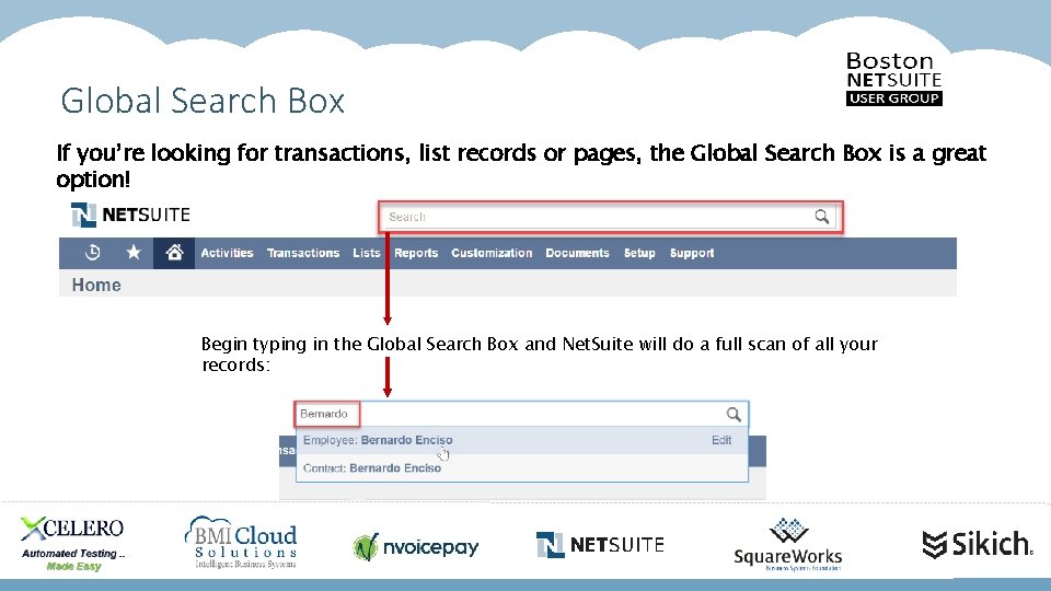 Global Search Box If you’re looking for transactions, list records or pages, the Global