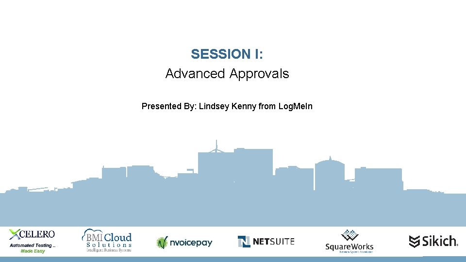 SESSION I: Advanced Approvals Presented By: Lindsey Kenny from Log. Me. In 