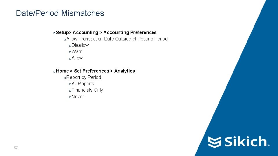 Date/Period Mismatches � � 57 Setup> Accounting Preferences � Allow Transaction Date Outside of