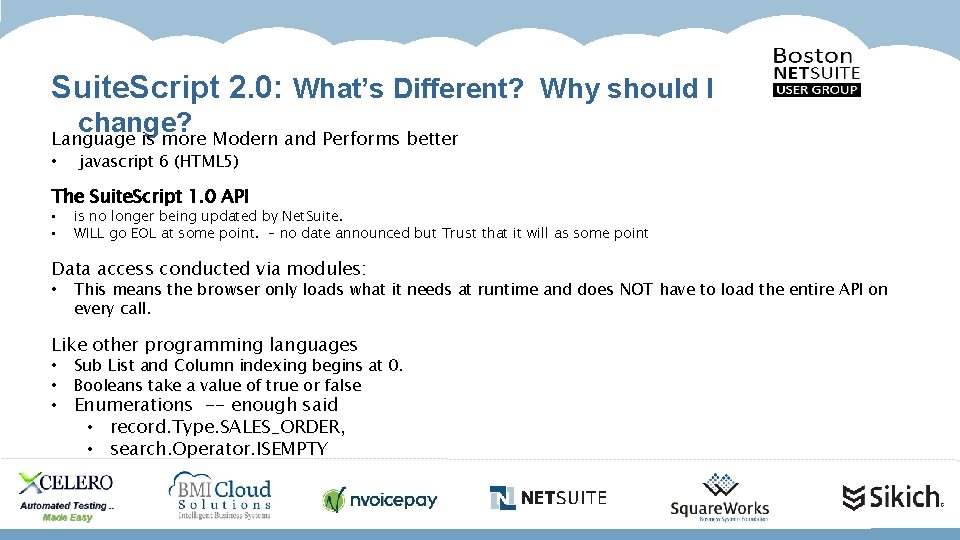 Suite. Script 2. 0: What’s Different? Why should I change? Language is more Modern