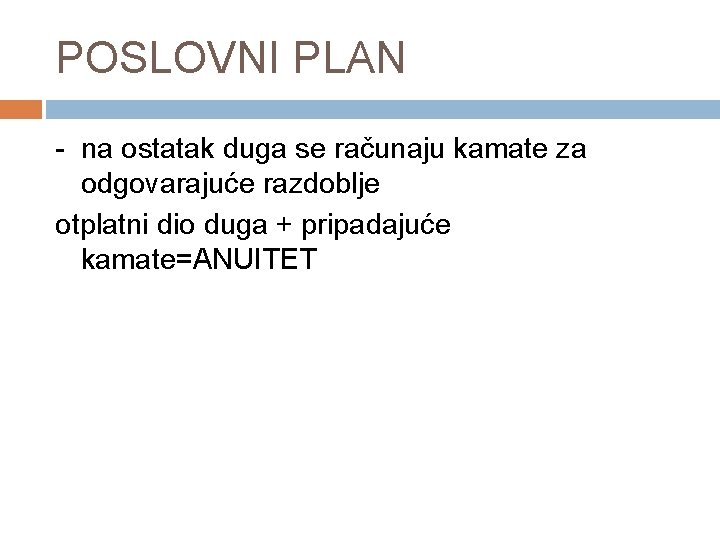 POSLOVNI PLAN - na ostatak duga se računaju kamate za odgovarajuće razdoblje otplatni dio