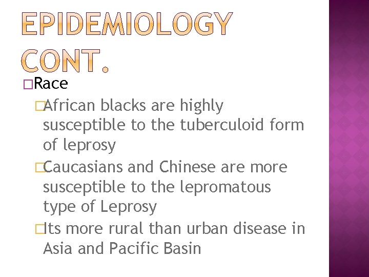 �Race �African blacks are highly susceptible to the tuberculoid form of leprosy �Caucasians and