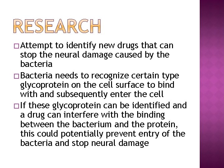 � Attempt to identify new drugs that can stop the neural damage caused by