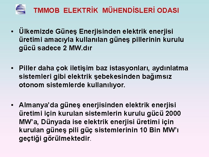 TMMOB ELEKTRİK MÜHENDİSLERİ ODASI • Ülkemizde Güneş Enerjisinden elektrik enerjisi üretimi amacıyla kullanılan güneş