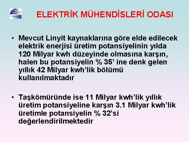 ELEKTRİK MÜHENDİSLERİ ODASI • Mevcut Linyit kaynaklarına göre elde edilecek elektrik enerjisi üretim potansiyelinin