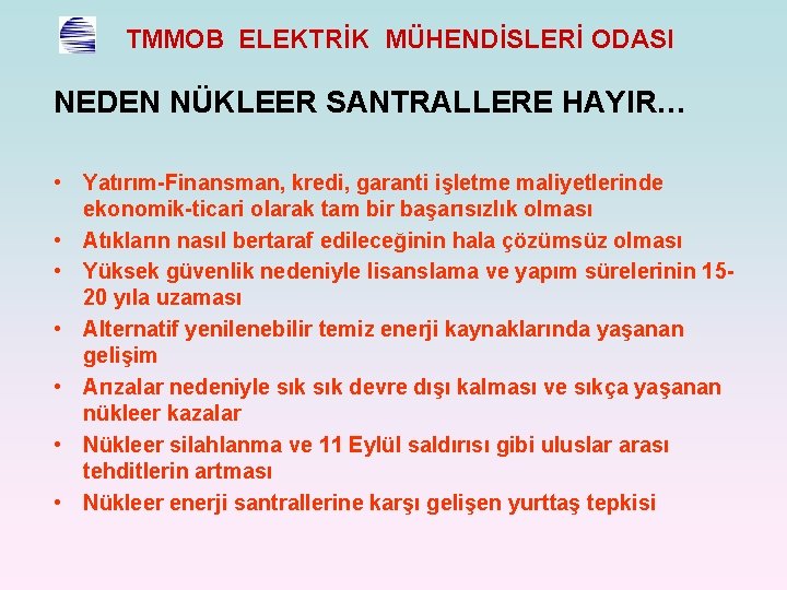 TMMOB ELEKTRİK MÜHENDİSLERİ ODASI NEDEN NÜKLEER SANTRALLERE HAYIR… • Yatırım-Finansman, kredi, garanti işletme maliyetlerinde