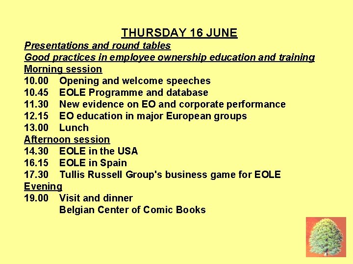 16 JUNE THURSDAY 16 JUNE Presentations and round tables Good practices in employee ownership