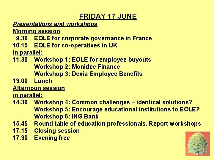 17 JUNE FRIDAY 17 JUNE Presentations and workshops Morning session 9. 30 EOLE for