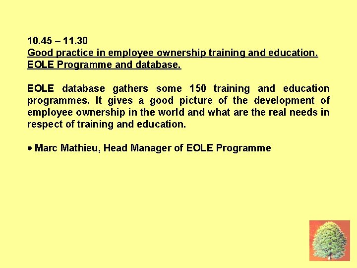 16 JUNE: EOLE DATABASE 10. 45 – 11. 30 Good practice in employee ownership