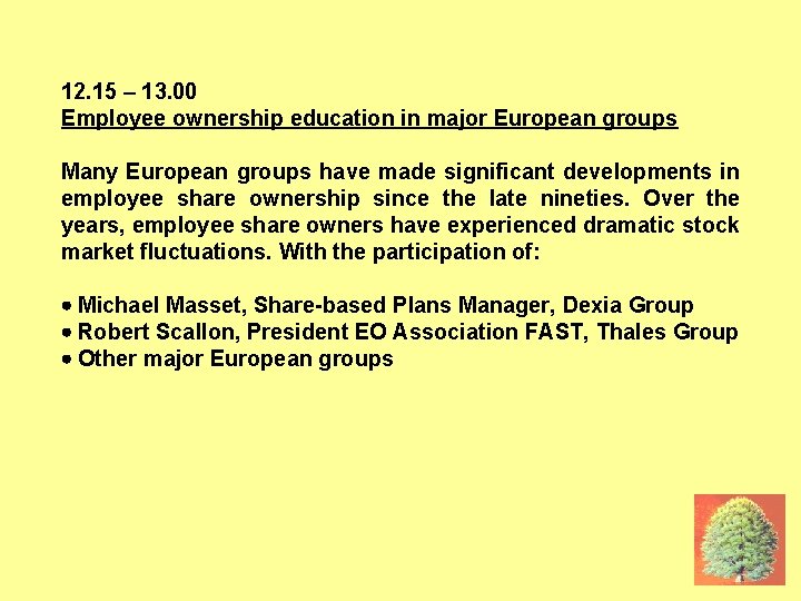 16 JUNE: IN MAJOR GROUPS 12. 15 – 13. 00 Employee ownership education in