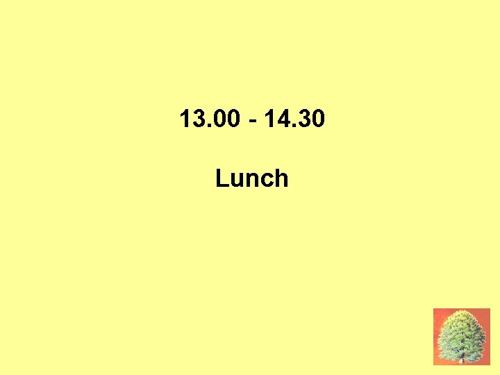 16 JUNE: LUNCH 13. 00 - 14. 30 Lunch 