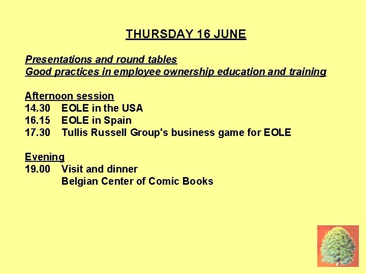 16 JUNE AFTERNOON THURSDAY 16 JUNE Presentations and round tables Good practices in employee