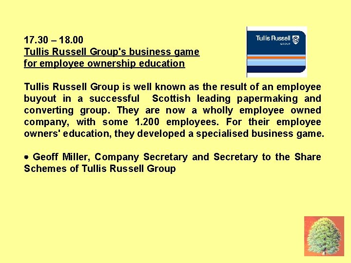 16 JUNE: TULLIS 17. 30 – 18. 00 Tullis Russell Group's business game for