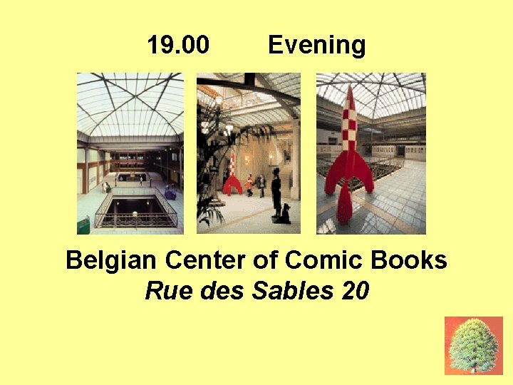 16 JUNE: EVENING 19. 00 Evening Belgian Center of Comic Books Rue des Sables