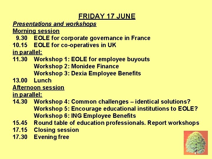 17 JUNE AGAIN FRIDAY 17 JUNE Presentations and workshops Morning session 9. 30 EOLE