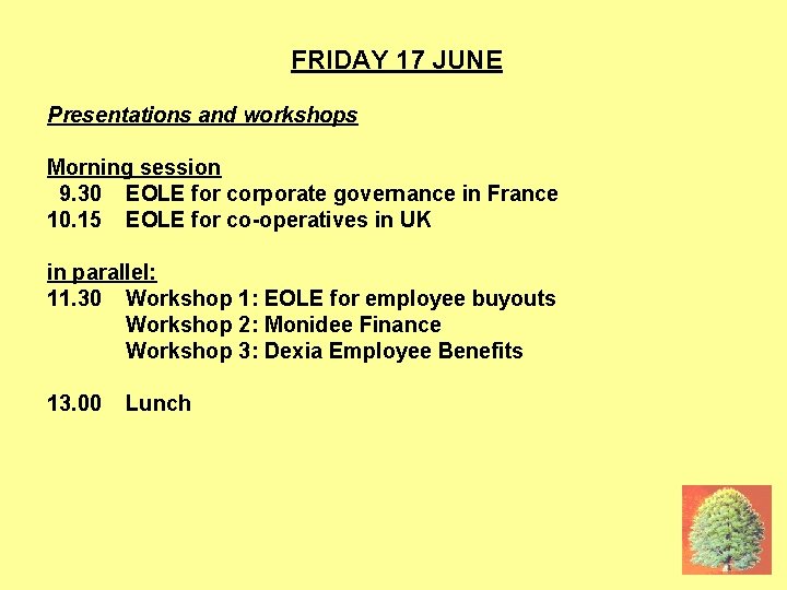 17 JUNE MORNING FRIDAY 17 JUNE Presentations and workshops Morning session 9. 30 EOLE