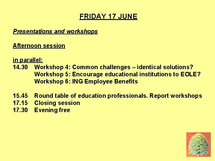 17 JUNE AFTERNOON FRIDAY 17 JUNE Presentations and workshops Afternoon session in parallel: 14.