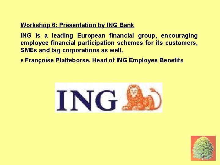 17 JUNE: W 6 ING Workshop 6: Presentation by ING Bank ING is a