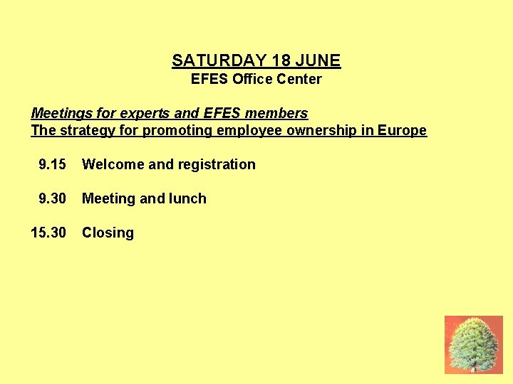 18 JUNE AGAIN SATURDAY 18 JUNE EFES Office Center Meetings for experts and EFES