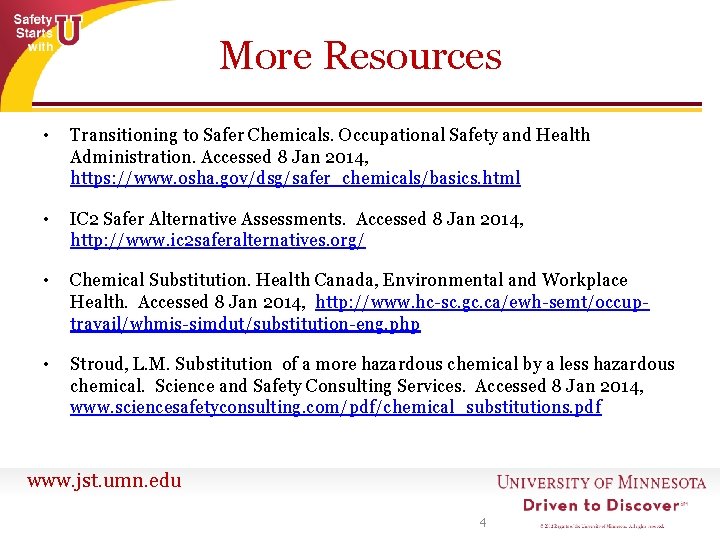 More Resources • Transitioning to Safer Chemicals. Occupational Safety and Health Administration. Accessed 8