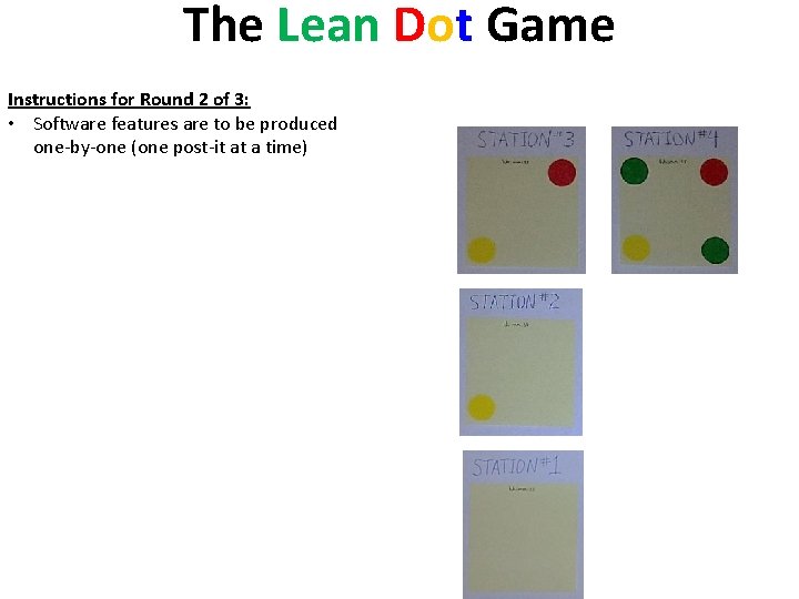 The Lean Dot Game Instructions for Round 2 of 3: • Software features are