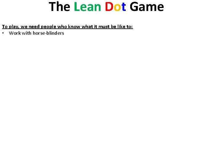 The Lean Dot Game To play, we need people who know what it must