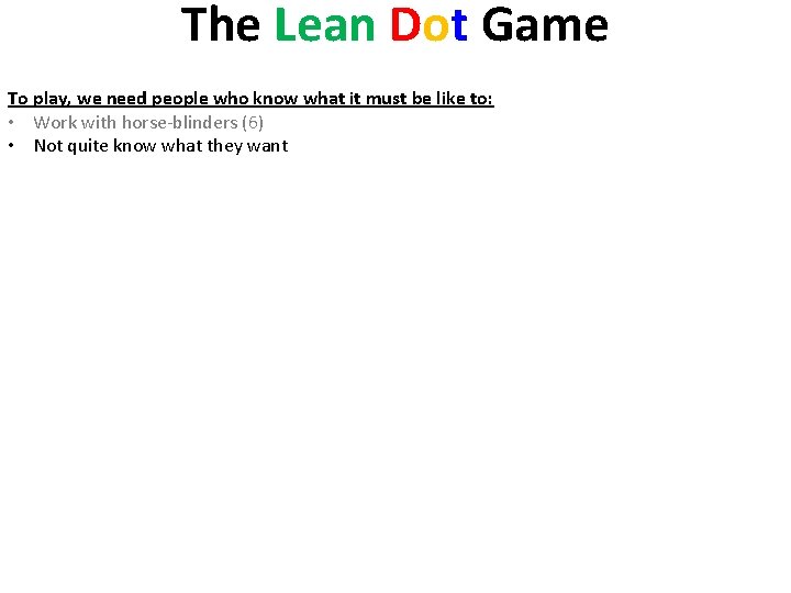 The Lean Dot Game To play, we need people who know what it must