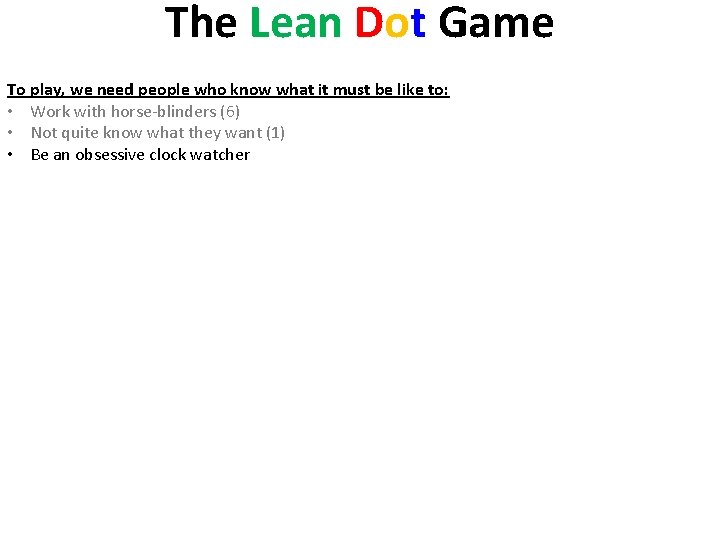 The Lean Dot Game To play, we need people who know what it must