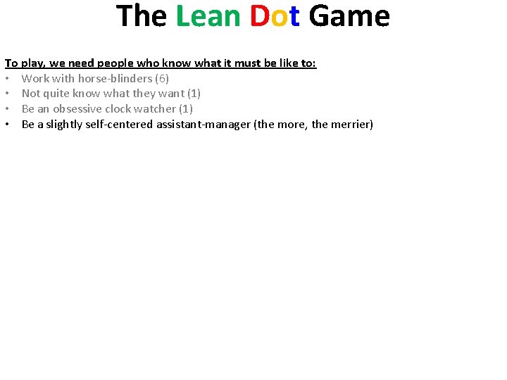 The Lean Dot Game To play, we need people who know what it must