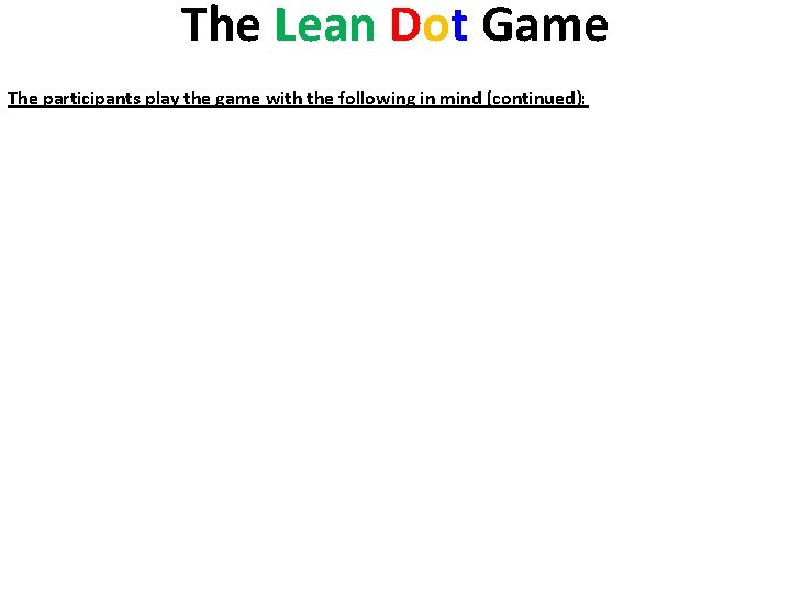 The Lean Dot Game The participants play the game with the following in mind