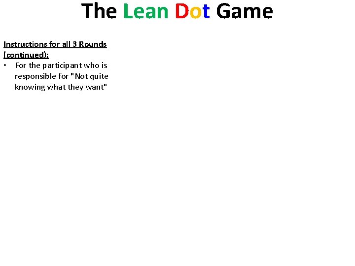 The Lean Dot Game Instructions for all 3 Rounds (continued): • For the participant